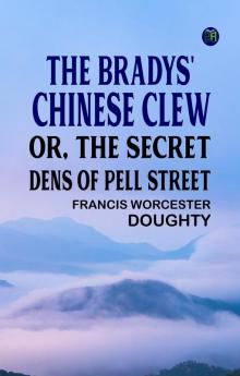 The Bradys' Chinese Clew; Or The Secret Dens of Pell Street