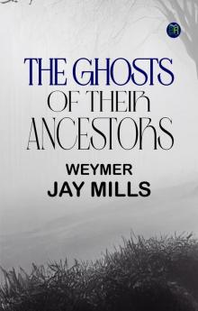 The ghosts of their ancestors