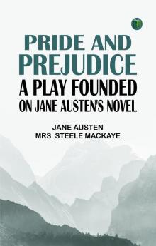 Pride and Prejudice a play founded on Jane Austen's novel