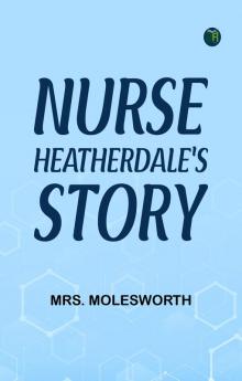 Nurse Heatherdale's Story