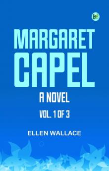 Margaret Capel  A Novel vol. 1 of 3