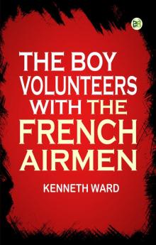 The Boy Volunteers with the French Airmen