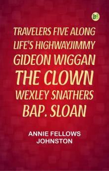 Travelers Five Along Life's HighwayJimmy Gideon Wiggan the Clown Wexley Snathers Bap. Sloan