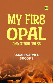 My Fire Opal and Other Tales