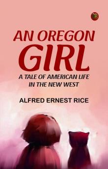 An Oregon Girl: A Tale of American Life in the New West