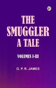 The Smuggler  A Tale. Volumes I-III