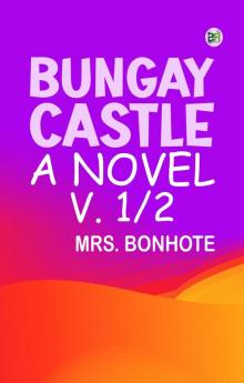 Bungay Castle: A Novel. v. 1/2