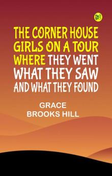 The Corner House Girls on a Tour Where they went what they saw and what they found