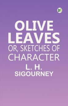 Olive Leaves; Or Sketches of Character