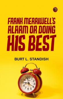 Frank Merriwell's Alarm; Or Doing His Best