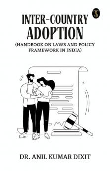 Inter-country Adoption (Handbook On Laws And Policy Framework In India)