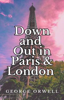 Down and Out in Paris and London