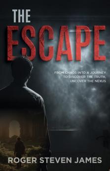 The Escape: From Chaos into a Journey to discover the Truth Uncover The Nexus