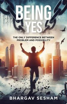 Being Yes: The Only Difference Between Problem and Possibility