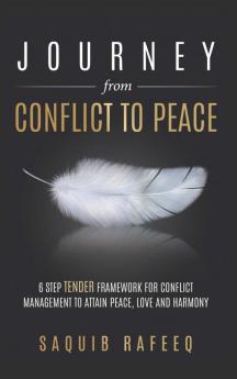 Journey from Conflict to Peace — 6 step TENDER framework for conflict management to attain peace love and harmony