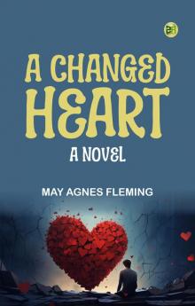 A Changed Heart  A Novel