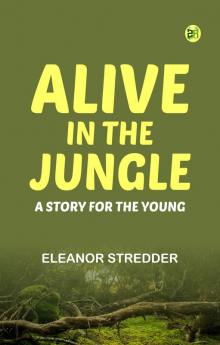 Alive in the Jungle: A Story for the Young