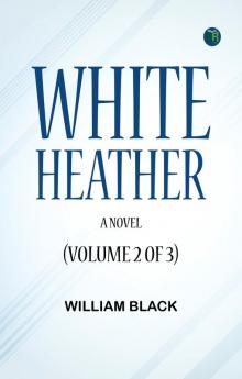 White Heather: A Novel (Volume 2 of 3)
