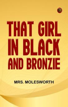 That Girl in Black; and Bronzie