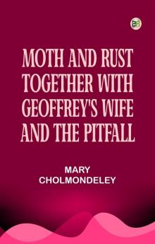 Moth and Rust Together with Geoffrey's Wife and The Pitfall