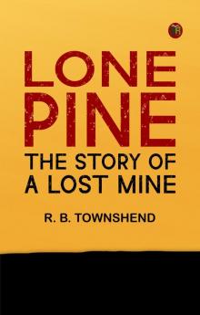 Lone Pine  The Story of a Lost Mine