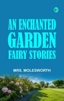 An Enchanted Garden: Fairy Stories