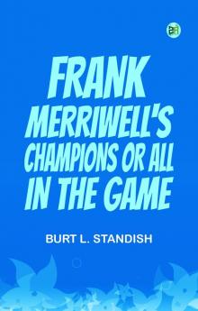 Frank Merriwell's Champions Or All in the Game