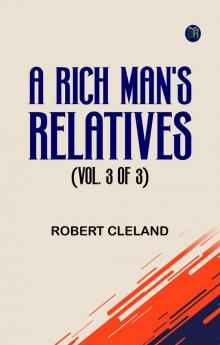 A Rich Man's Relatives (Vol. 3 of 3)