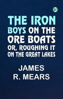 The Iron Boys on the Ore Boats or Roughing It on the Great Lakes