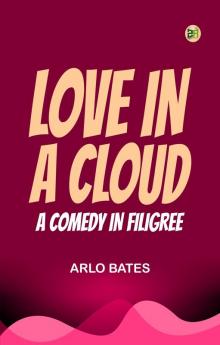 Love in a Cloud: A Comedy in Filigree