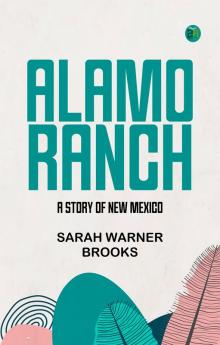 Alamo Ranch  A Story of New Mexico