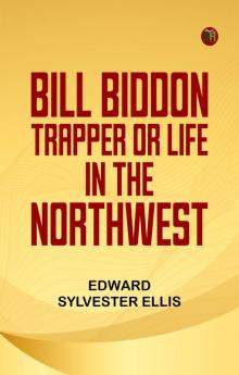 Bill Biddon Trapper or Life in the Northwest