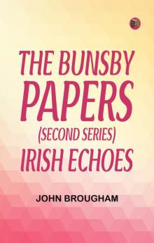 The Bunsby Papers (second series)  Irish Echoes