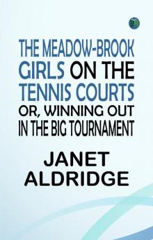 The Meadow-Brook Girls on the Tennis Courts Or Winning Out in the Big Tournament