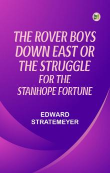 The Rover Boys Down East or The Struggle for the Stanhope Fortune