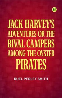 Jack Harvey's Adventures or The Rival Campers Among the Oyster Pirates