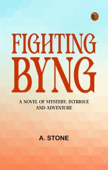 Fighting Byng  A Novel of Mystery Intrigue and Adventure