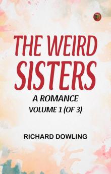 The Weird Sisters  A Romance. Volume 1 (of 3)