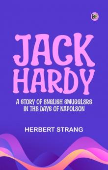 Jack Hardy: A Story of English Smugglers in the Days of Napoleon