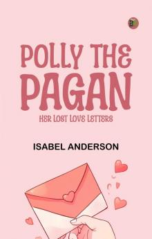 Polly the Pagan  Her Lost Love Letters