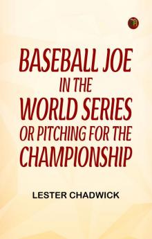 Baseball Joe in the World Series; or Pitching for the Championship