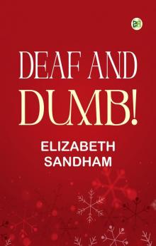 Deaf and Dumb!