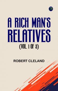 A Rich Man's Relatives (Vol. 1 of 3)