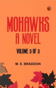 Mohawks  A Novel. Volume 3 of 3
