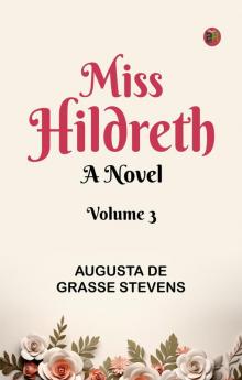 Miss Hildreth  A Novel Volume 3