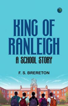 King of Ranleigh: A School Story