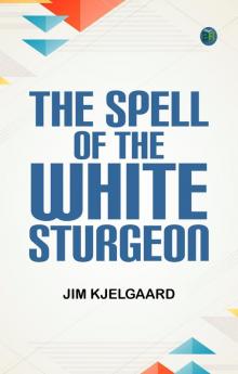 The Spell of the White Sturgeon