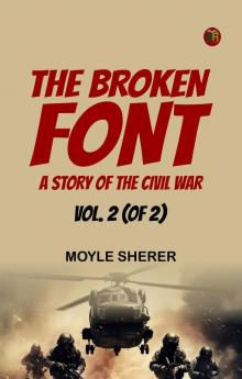 The Broken Font: A Story of the Civil War Vol. 2 (of 2)