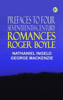 Prefaces to Four Seventeenth-Century Romances Roger Boyle