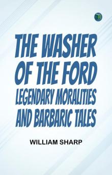 The Washer of the Ford: Legendary moralities and barbaric tales
